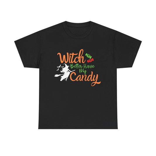 Witch Better Have My Candy, Unisex Heavy Cotton Tee, Halloween T-shirt